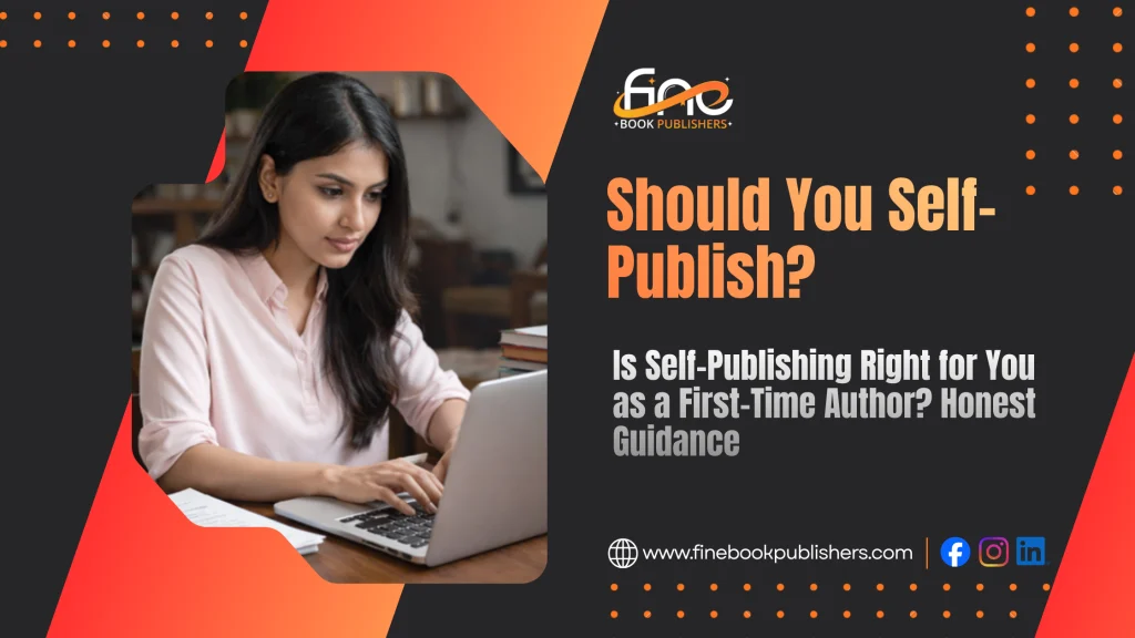 Is Self-Publishing Right for You as a First-Time Author? Honest Guidance